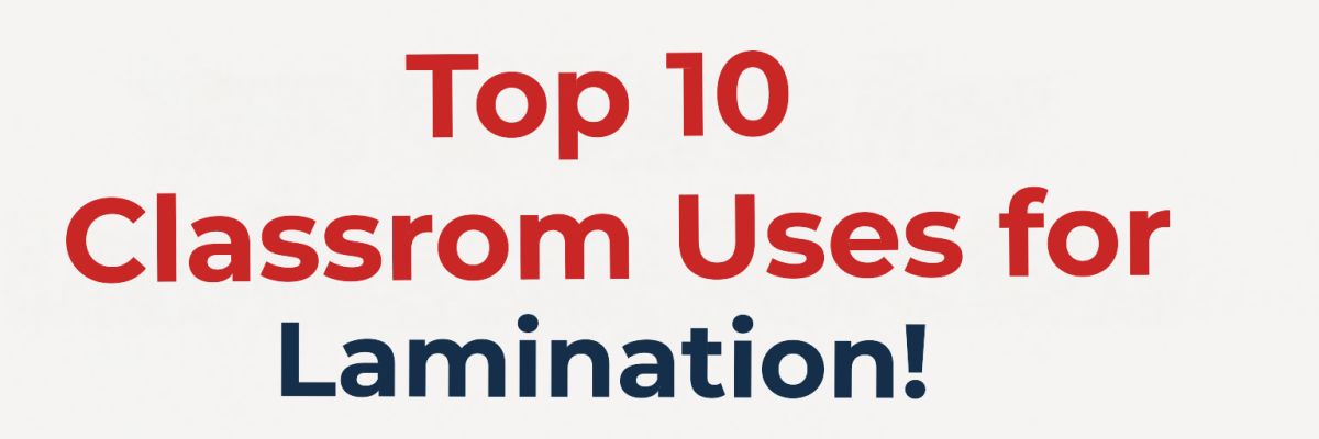 Top 10 Classroom Uses for Lamination