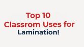 Top 10 Classroom Uses for Lamination